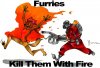 Furries__Kill_Them_With_Fire_by_Dasmiere.jpg
